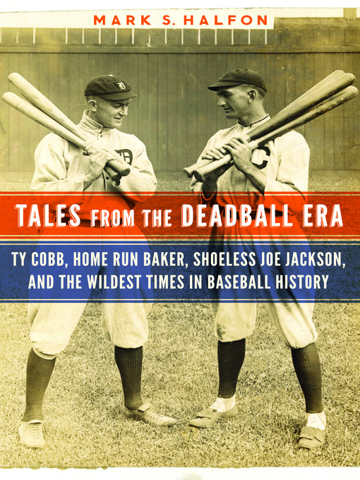 Title details for Tales from the Deadball Era by Mark S. Halfon - Available